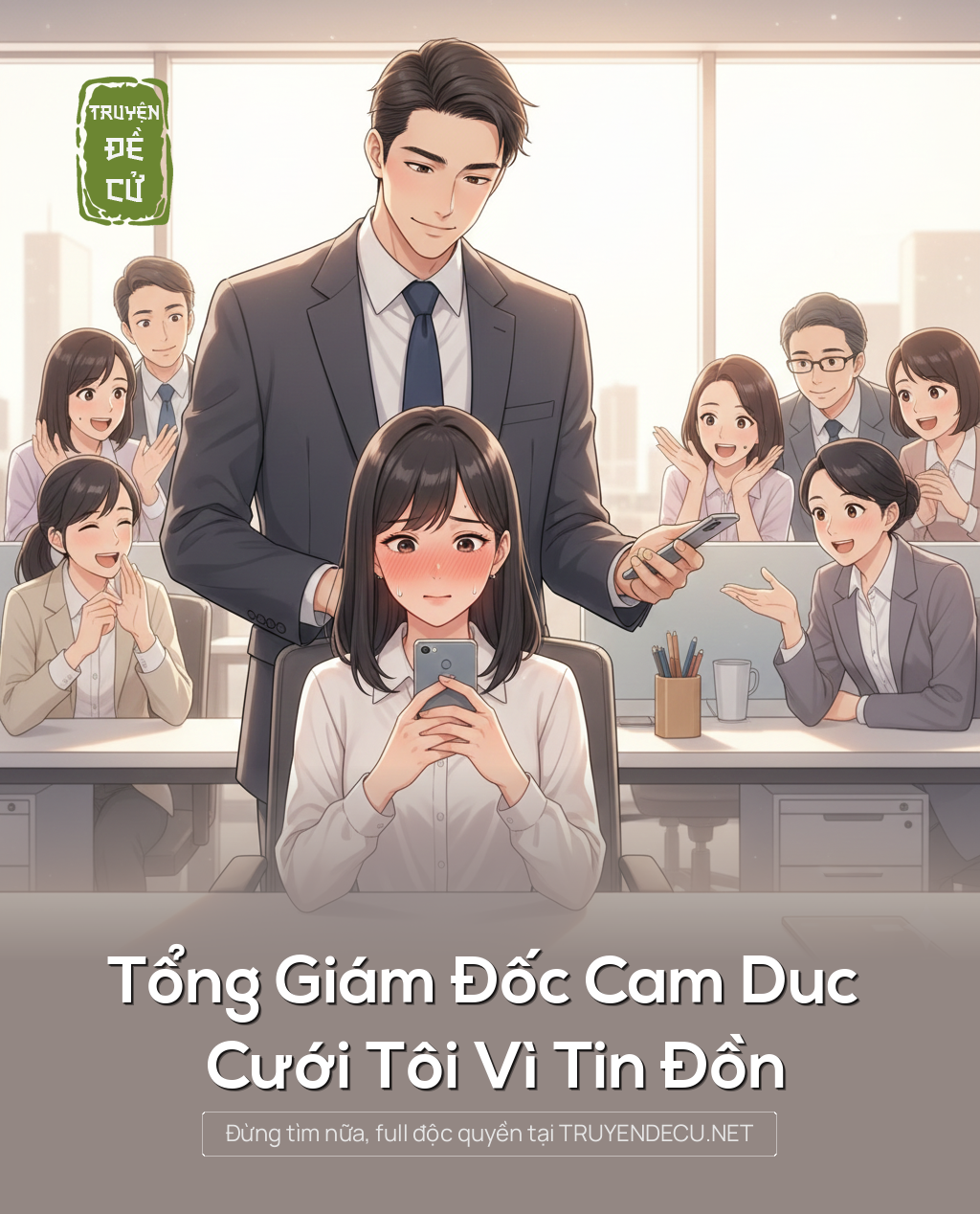 
                            Tổng Giám Đốc Cam Duc Cưới Tôi Vì Tin Đồn