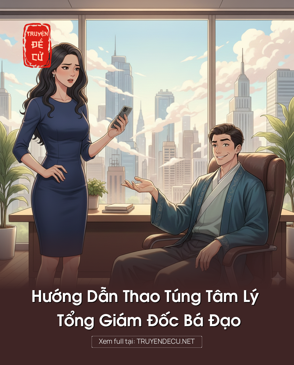 
                            Hướng Dẫn Thao Túng Tâm Lý Tổng Giám Đốc Bá Đạo
