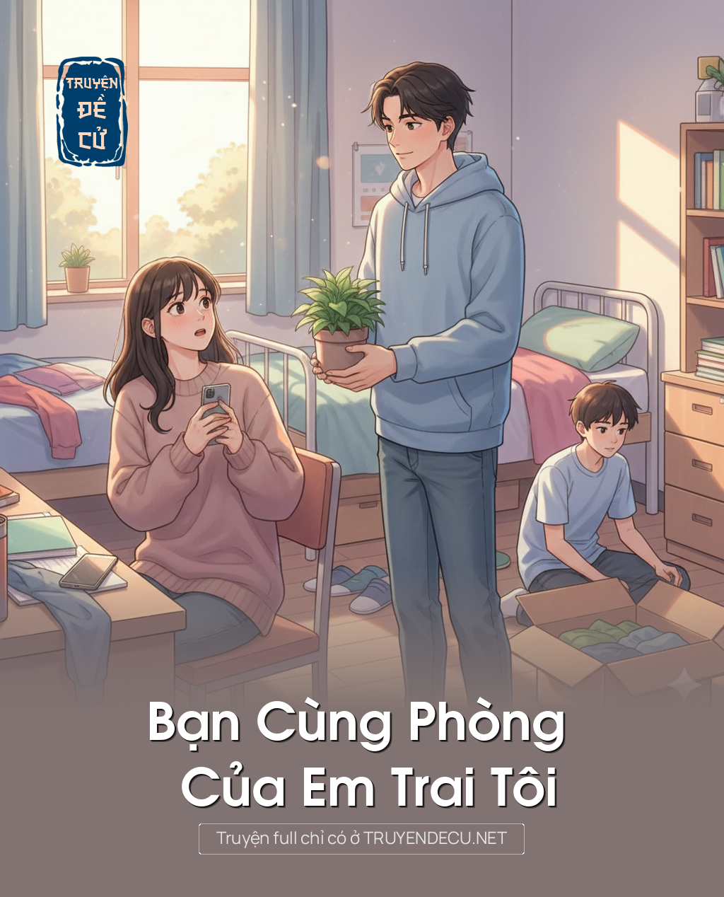
                            Bạn Cùng Phòng Của Em Trai Tôi