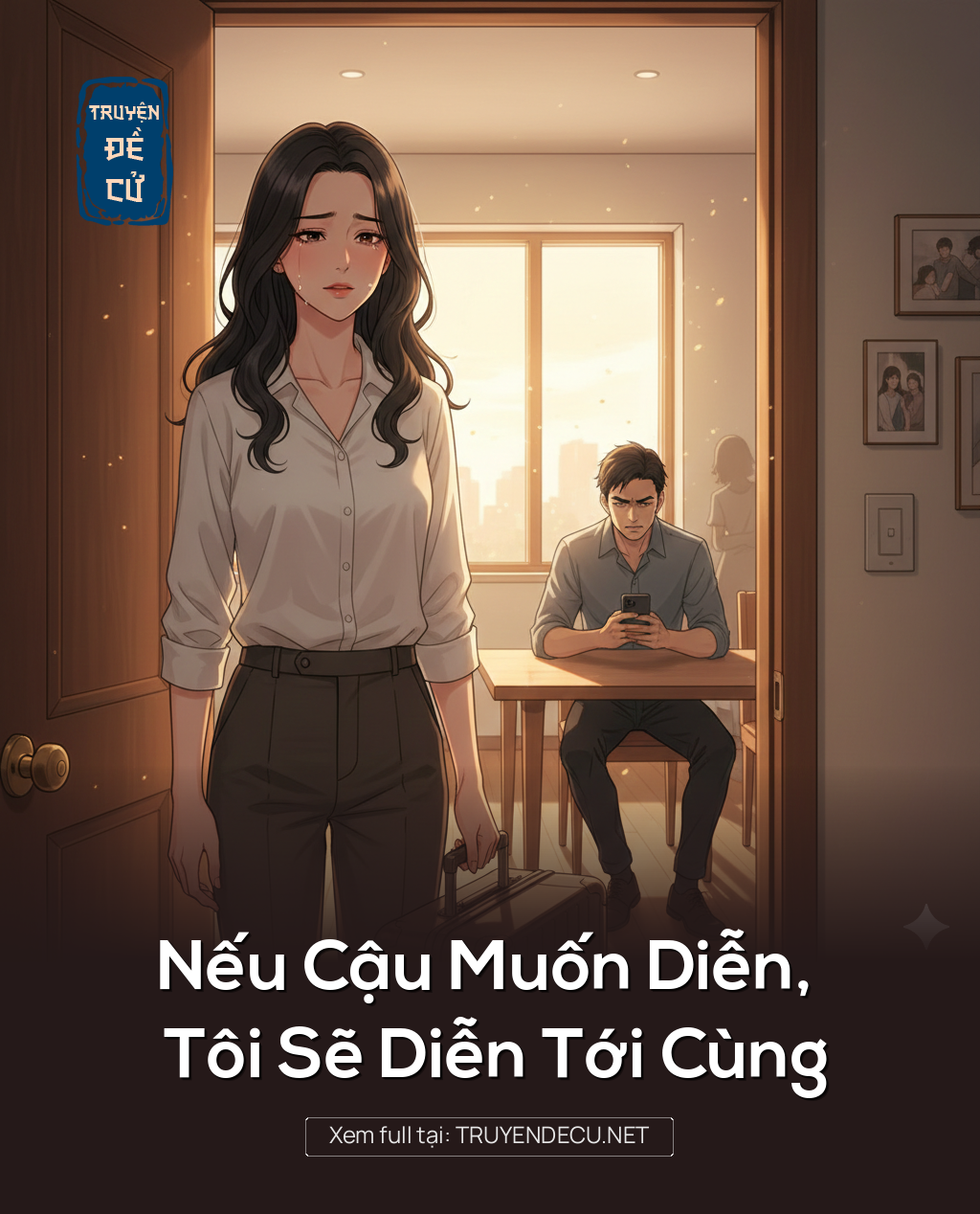 
                            Nếu Cậu Muốn Diễn, Tôi Sẽ Diễn Tới Cùng