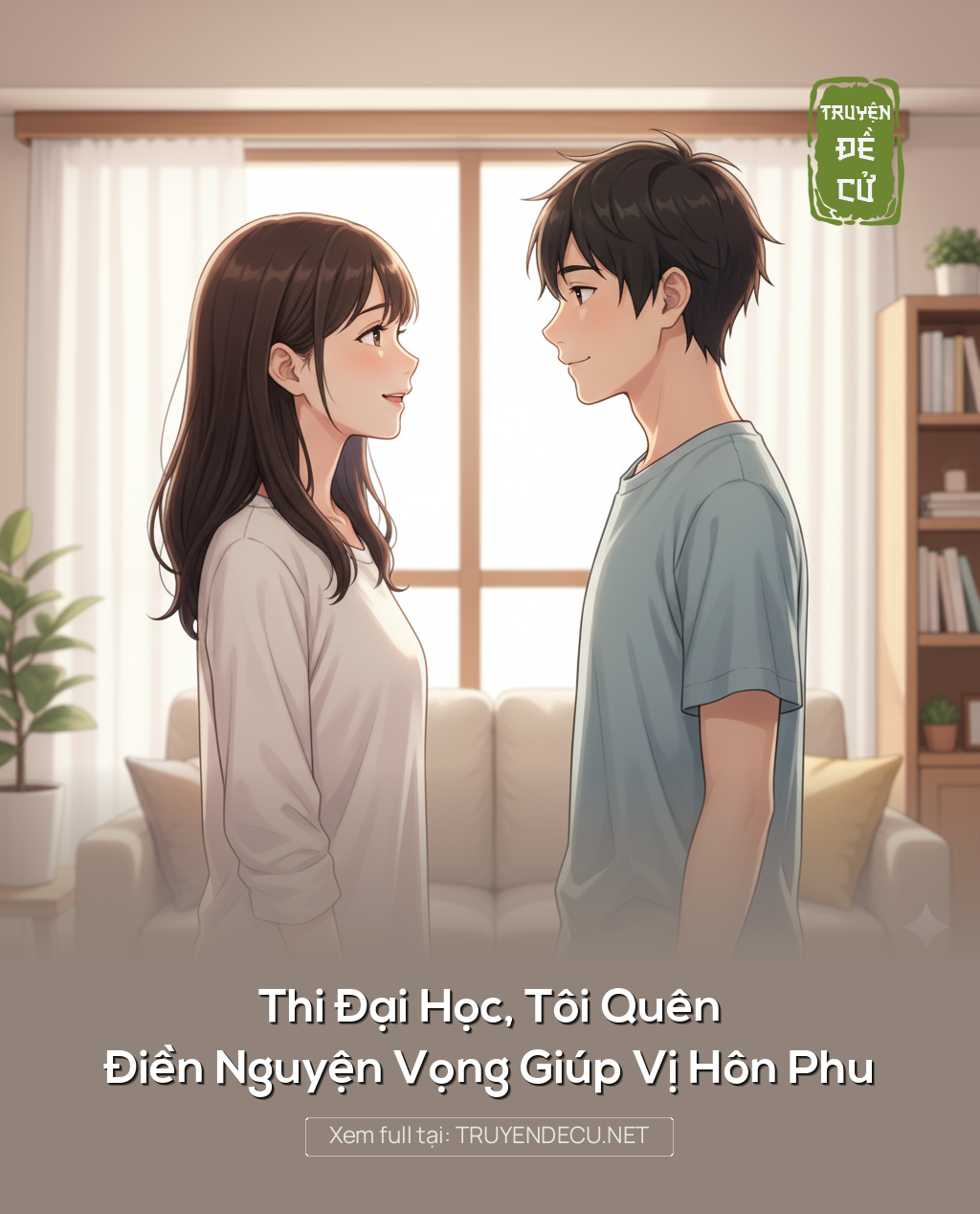 
                            Thi Đại Học, Tôi Quên Điền Nguyện Vọng Giúp Vị Hôn Phu