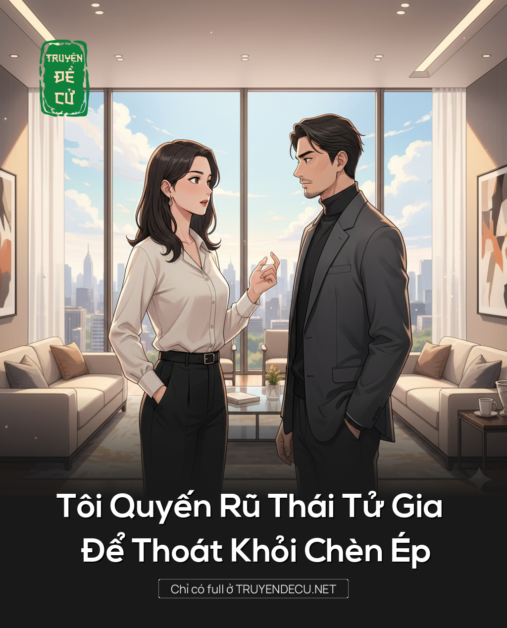 
                            Tôi Quyến Rũ Thái Tử Gia Để Thoát Khỏi Chèn Ép