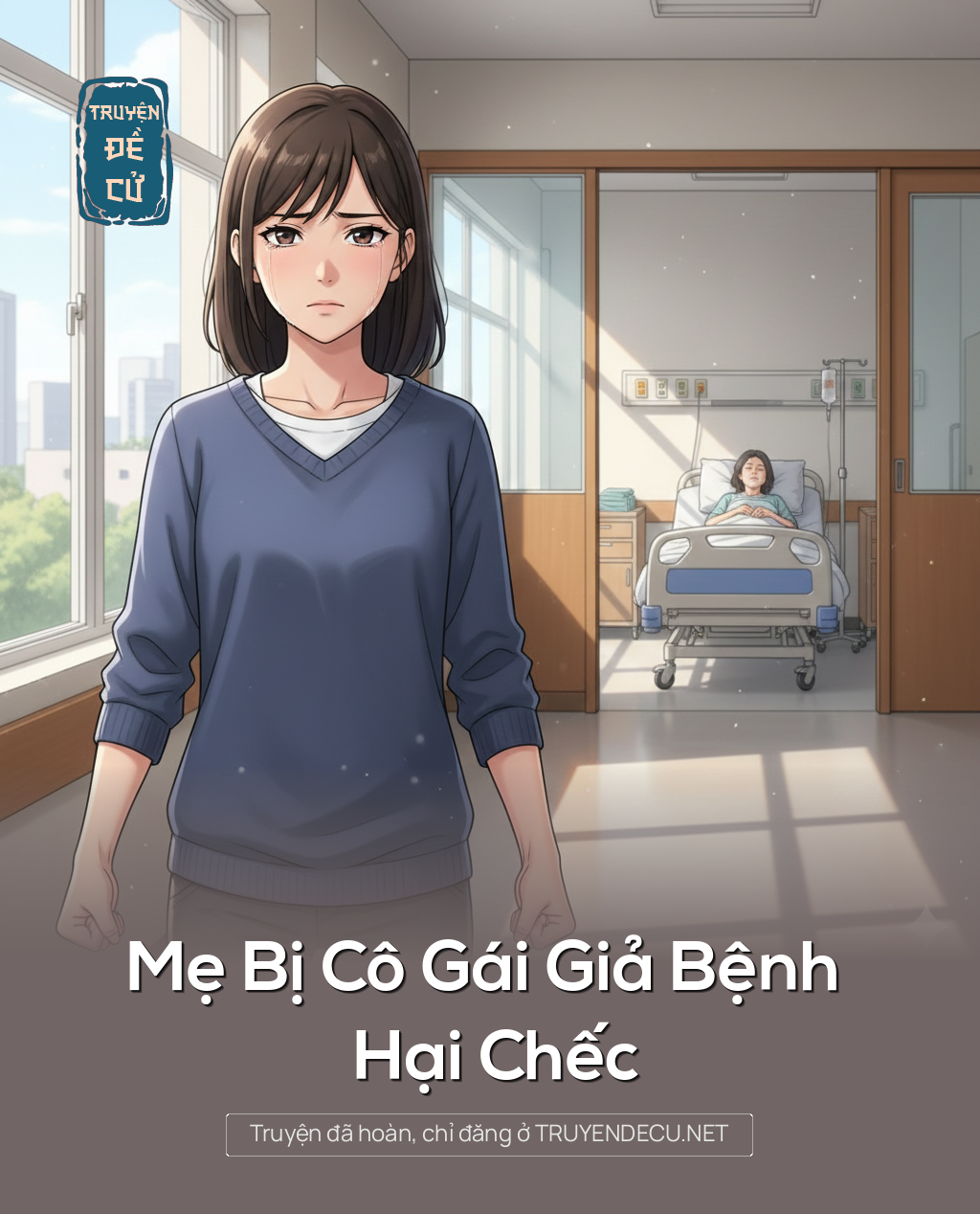 
                            Mẹ Bị Cô Gái Giả Bệnh Hại Chếc