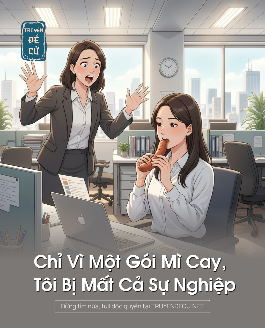 
                            Chỉ Vì Một Gói Mì Cay, Tôi Bị Mất Cả Sự Nghiệp