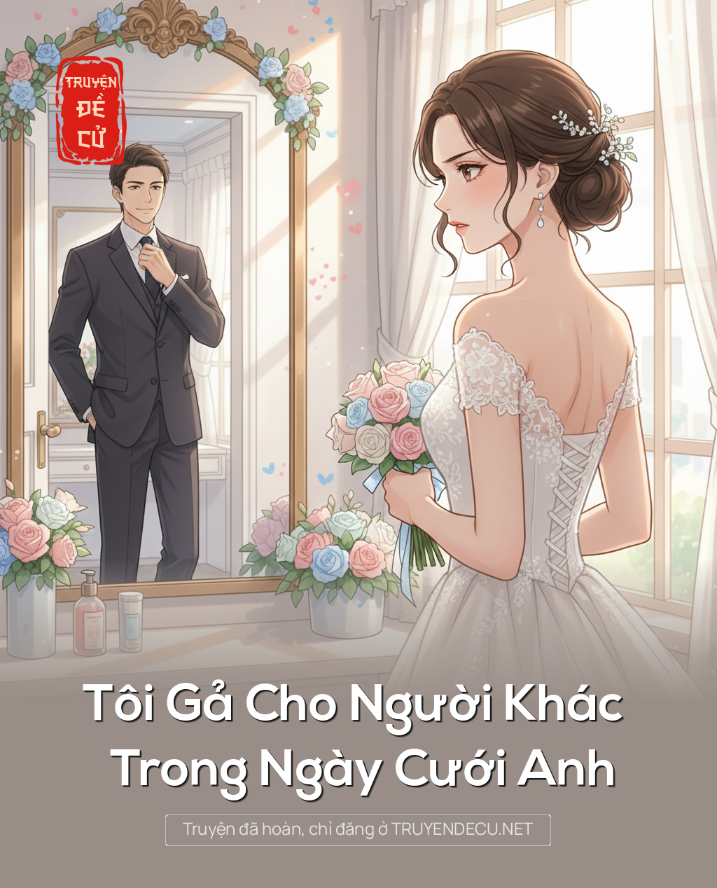 
                            Tôi Gả Cho Người Khác Trong Ngày Cưới  Anh