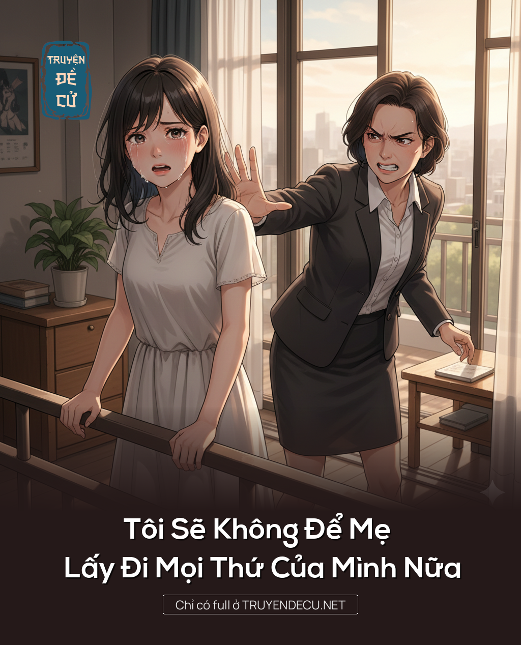 
                            Tôi Sẽ Không Để Mẹ Lấy Đi Mọi Thứ Của Mình Nữa