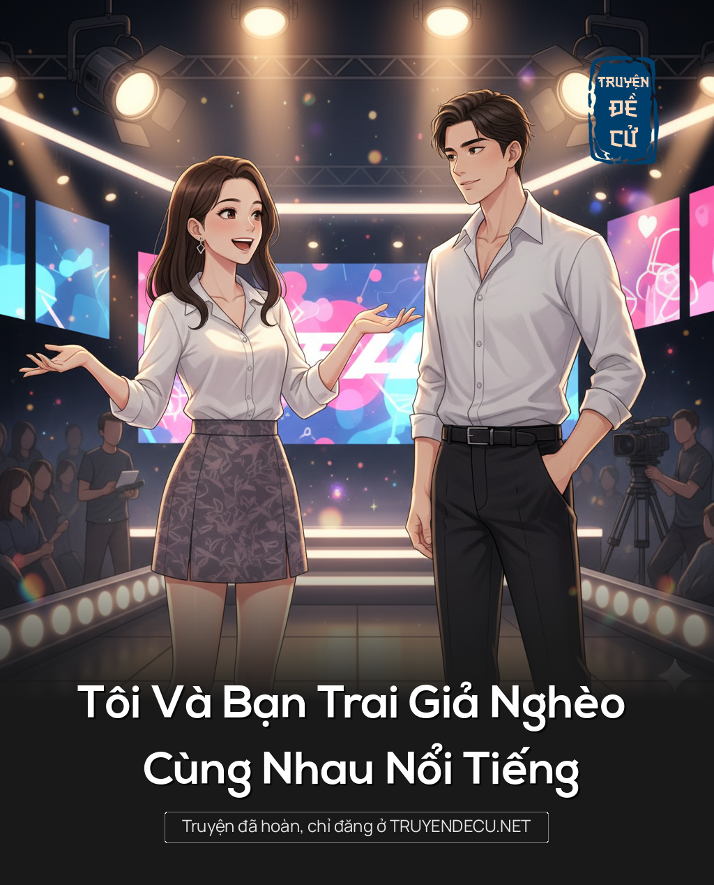 
                            Tôi Và Bạn Trai Giả Nghèo Cùng Nhau Nổi Tiếng