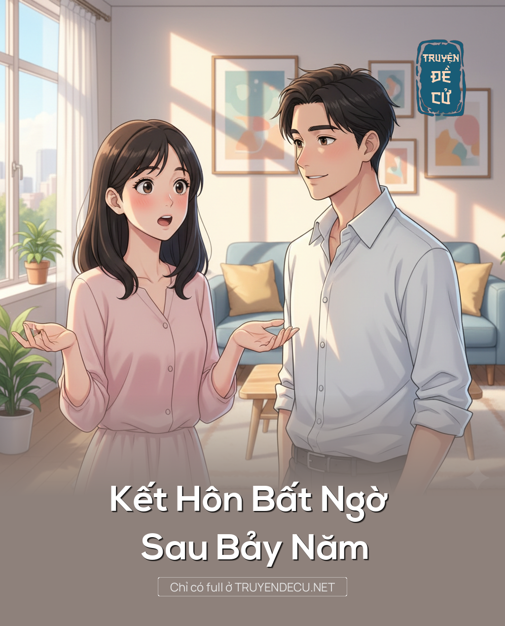 
                            Kết Hôn Bất Ngờ Sau Bảy Năm