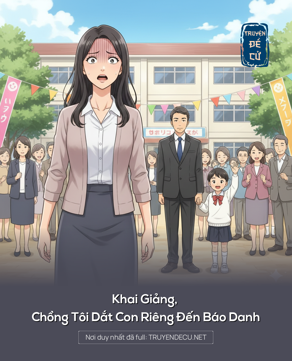 
                            Khai Giảng, Chồng Tôi Dắt Con Riêng Đến Báo Danh