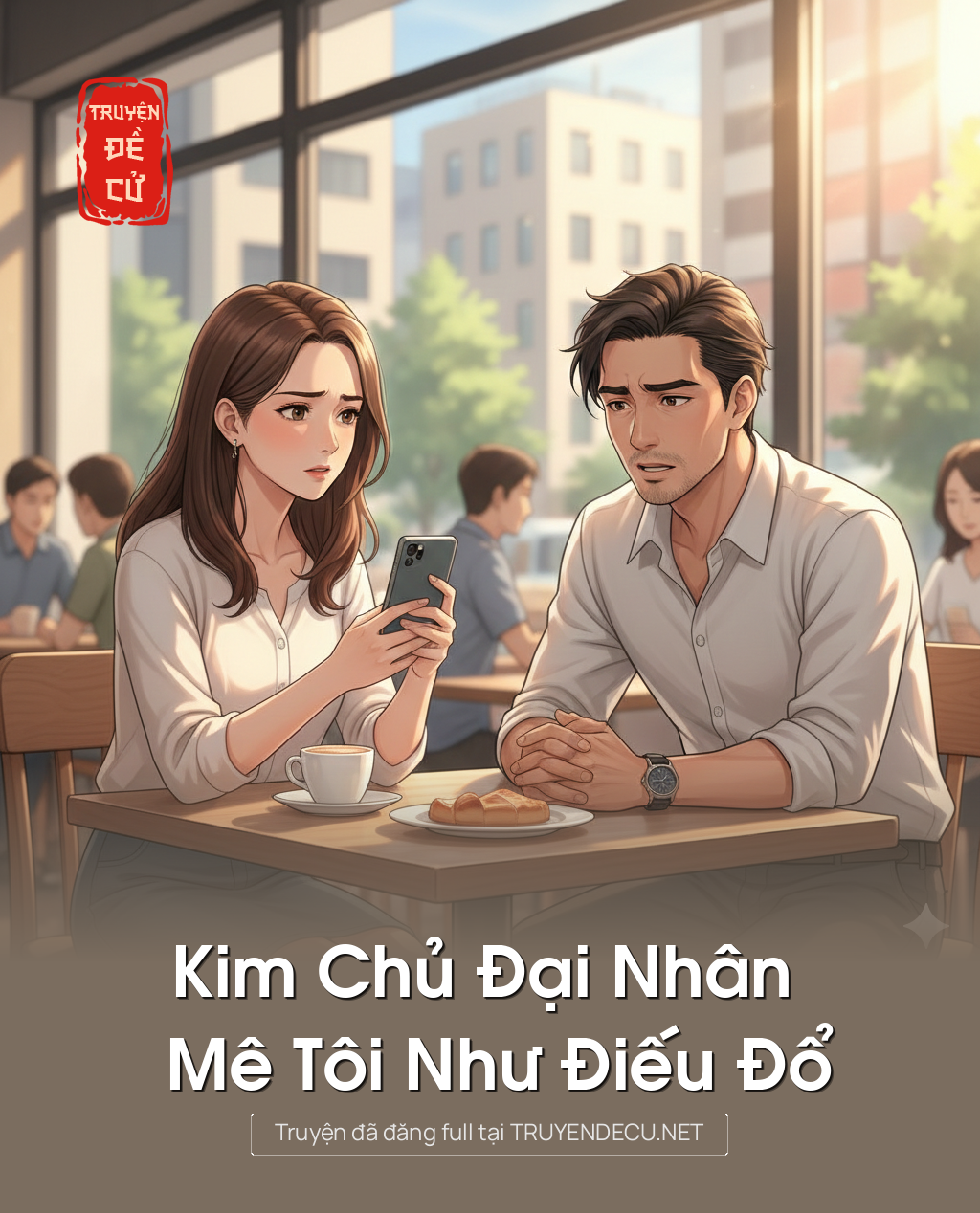 
                            Kim Chủ Đại Nhân Mê Tôi Như Điếu Đổ