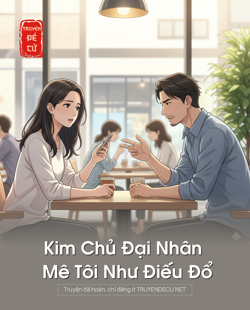 
                            Kim Chủ Đại Nhân Mê Tôi Như Điếu Đổ
