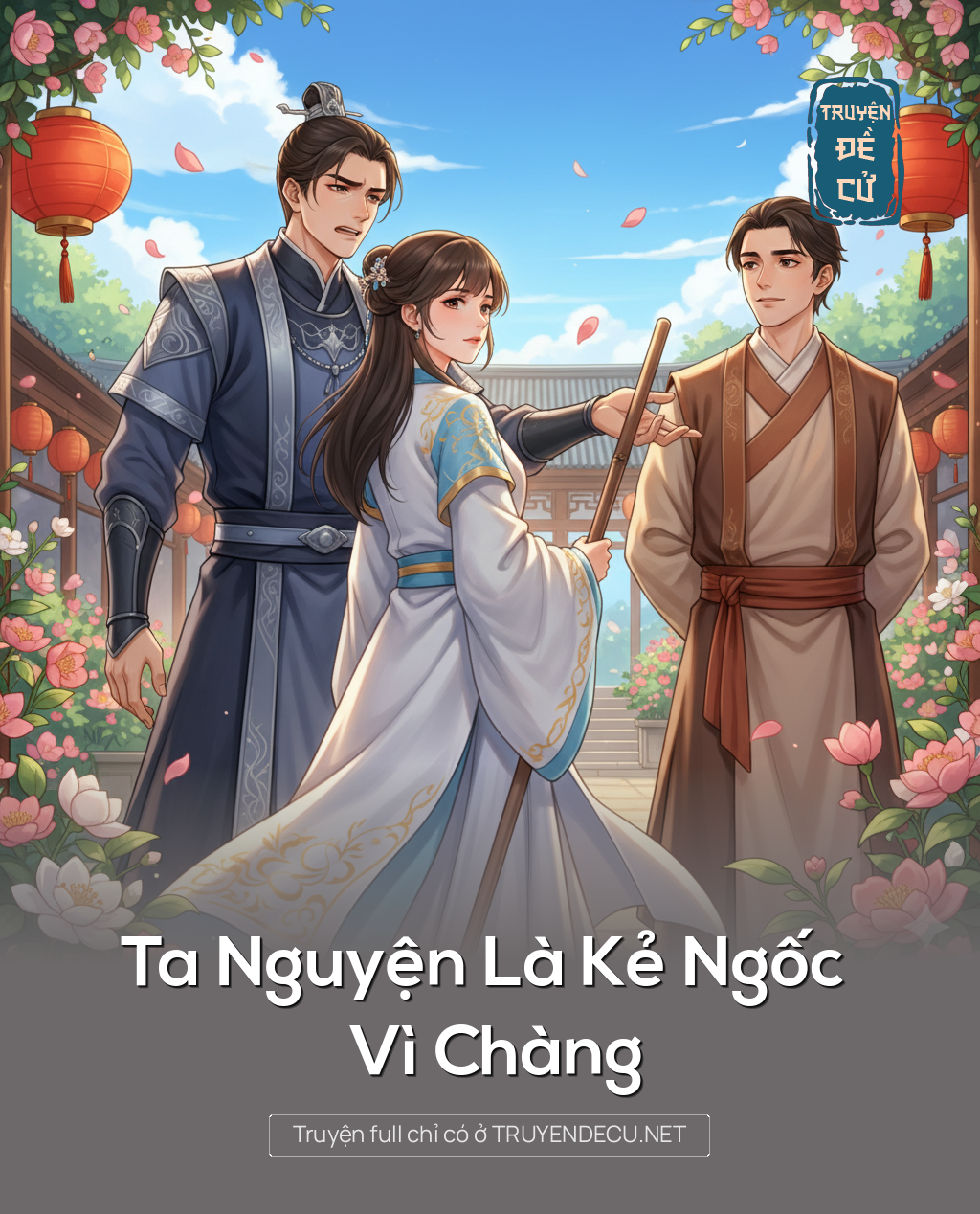 
                            Ta Nguyện Là Kẻ Ngốc Vì Chàng