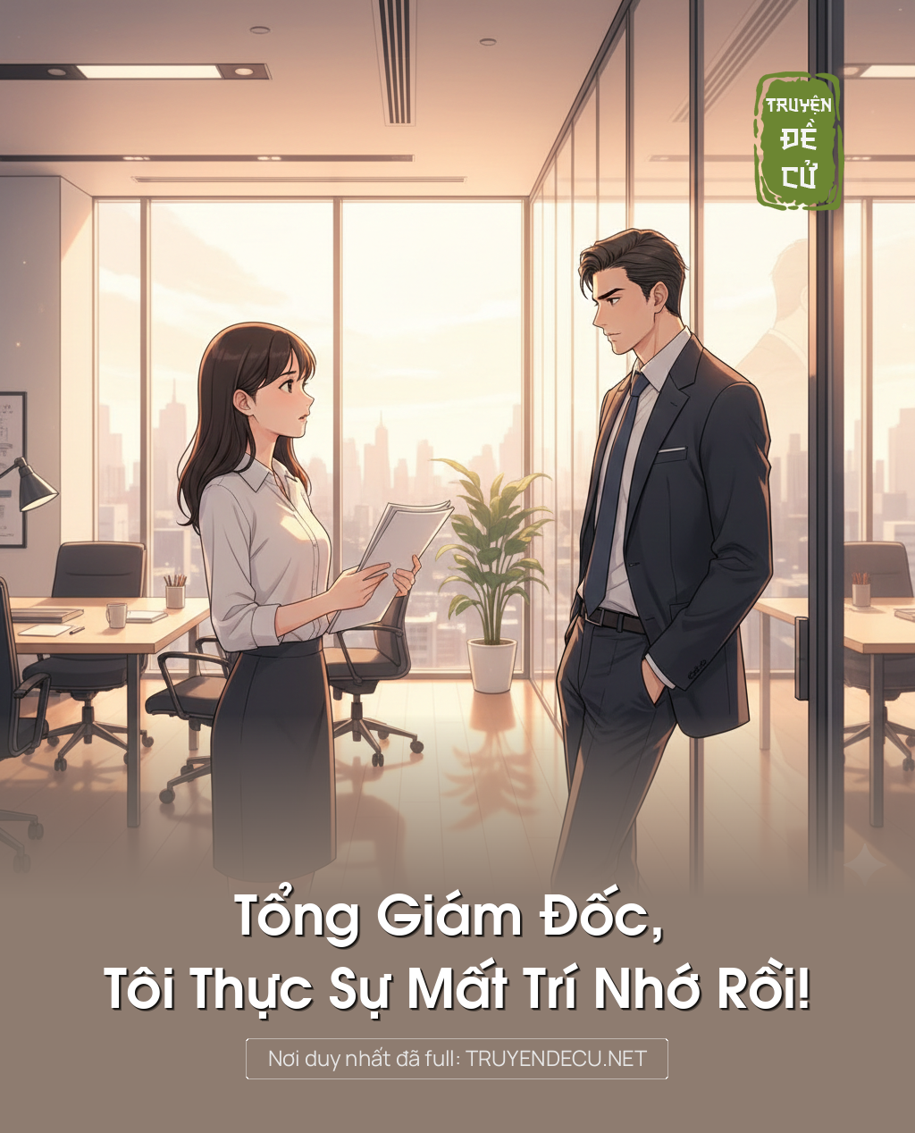 
                            Tổng Giám Đốc, Tôi Thực Sự Mất Trí Nhớ Rồi!