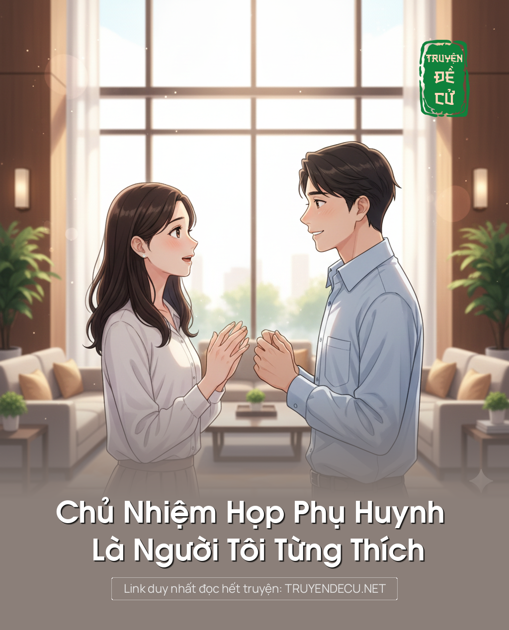 
                            Chủ Nhiệm Họp Phụ Huynh Là Người Tôi Từng Thích