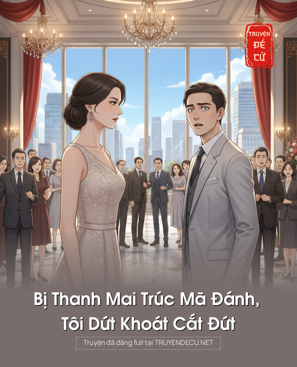 
                            Bị Thanh Mai Trúc Mã Đánh, Tôi Dứt Khoát Cắt Đứt