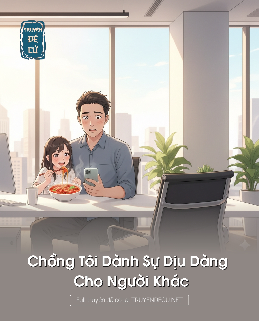 
                            Chồng Tôi Dành Sự Dịu Dàng Cho Người Khác