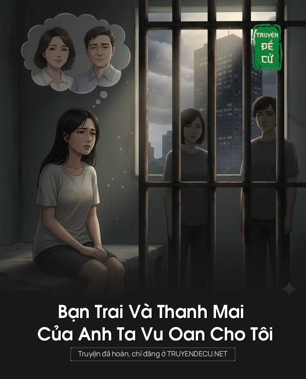 
                            Bạn Trai Và Thanh Mai Của Anh Ta Vu Oan Cho Tôi