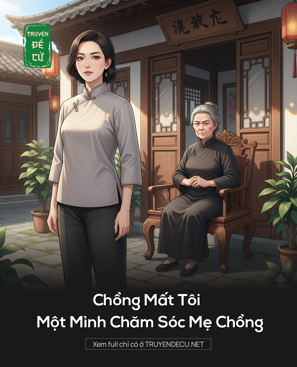 
                            Chồng Mất Tôi Một Mình Chăm Sóc Mẹ Chồng