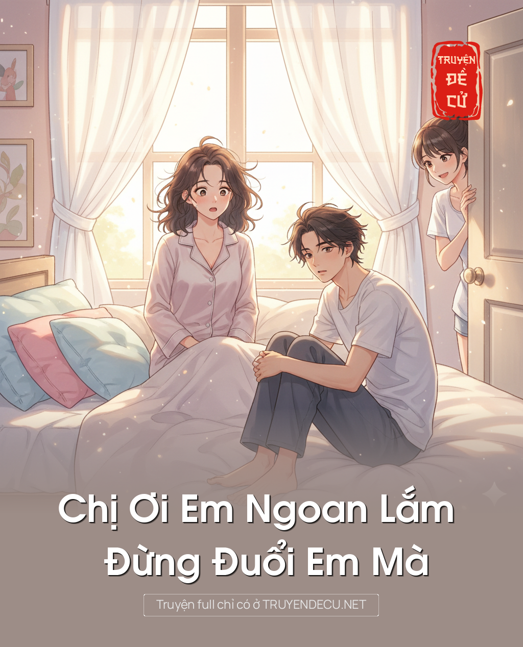 
                            Chị Ơi Em Ngoan Lắm Đừng Đuổi Em Mà