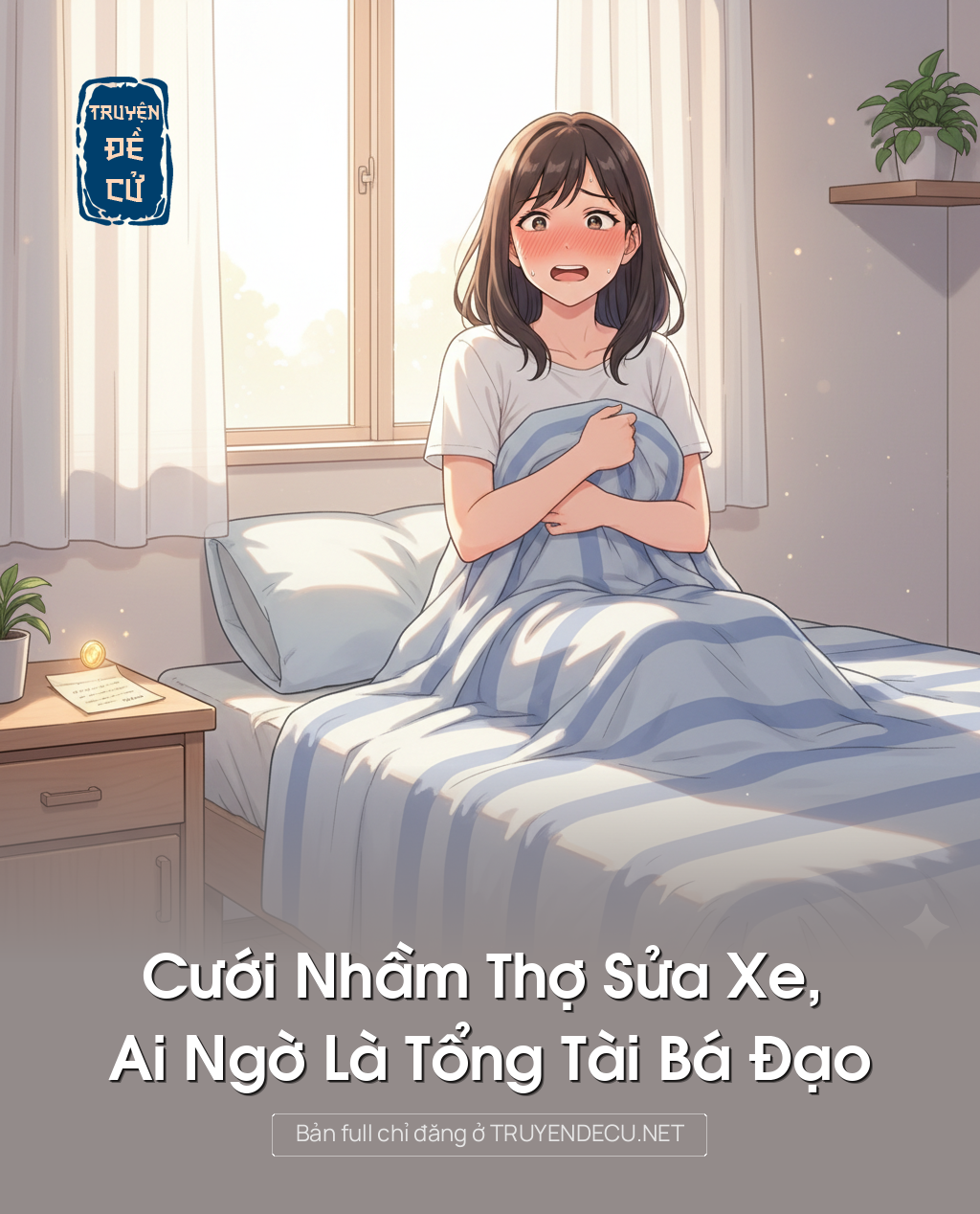 
                            Cưới Nhầm Thợ Sửa Xe, Ai Ngờ Là Tổng Tài Bá Đạo