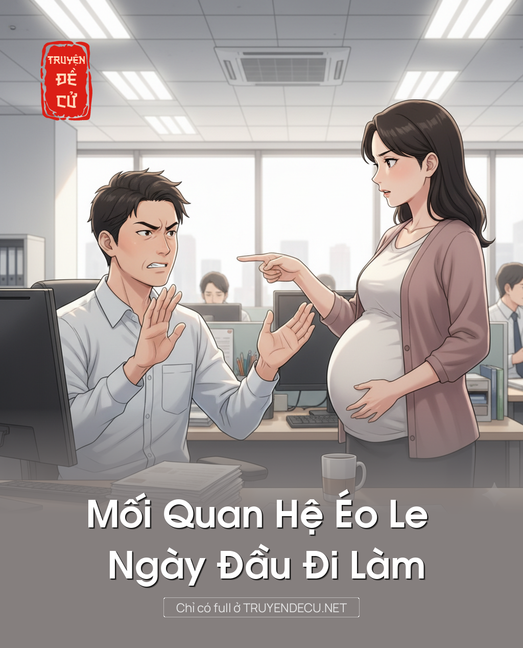 
                            Mối Quan Hệ Éo Le Ngày Đầu Đi Làm