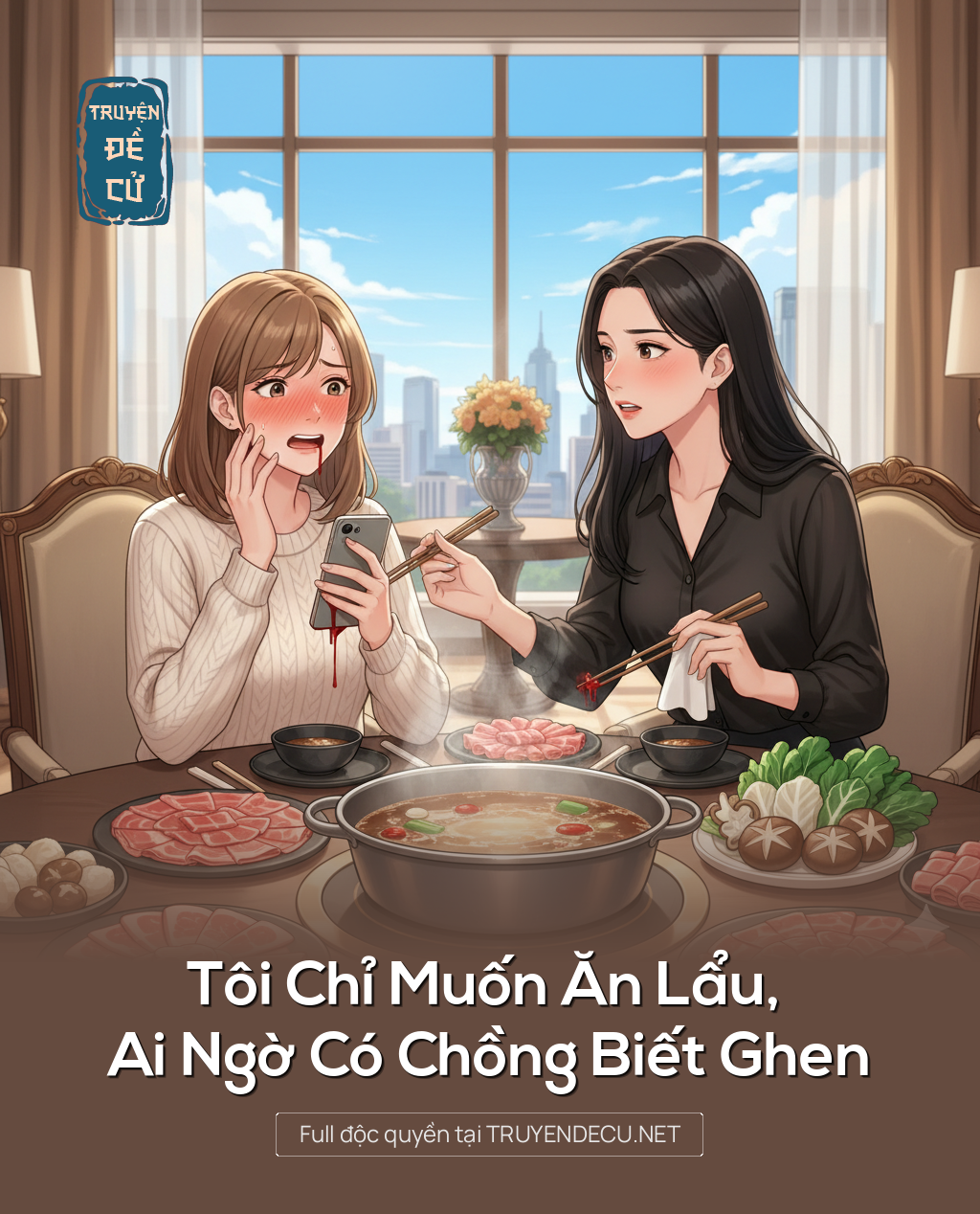 
                            Tôi Chỉ Muốn Ăn Lẩu, Ai Ngờ Có Chồng Biết Ghen