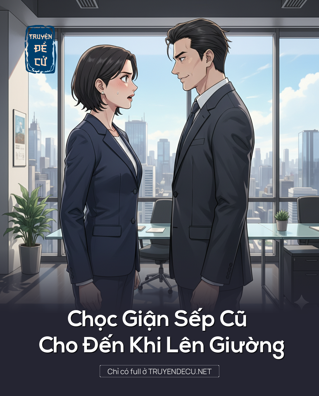 
                            Chọc Giận Sếp Cũ Cho Đến Khi Lên Giường