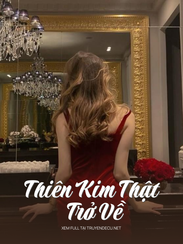 
                            Thiên Kim Th Ật Trở Về