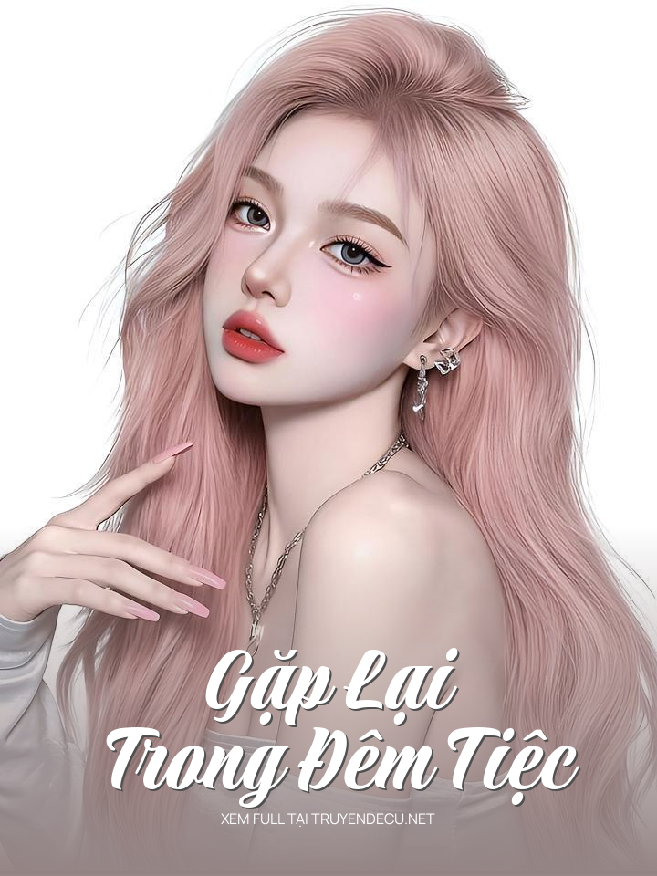 
                            Gặp Lại Trong Đêm Tiệc