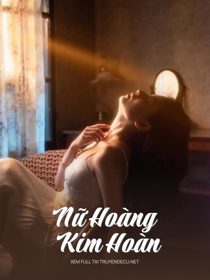 
                            Nữ Hoàng Kim Hoàn