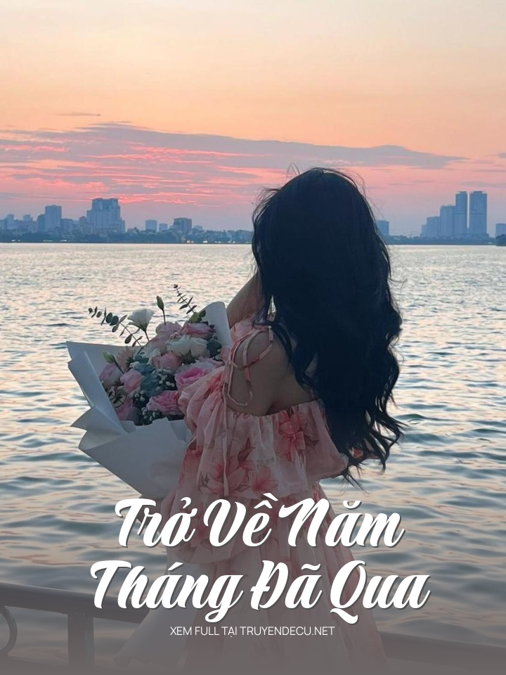 
                            Trở Về Năm Tháng Đã Qua