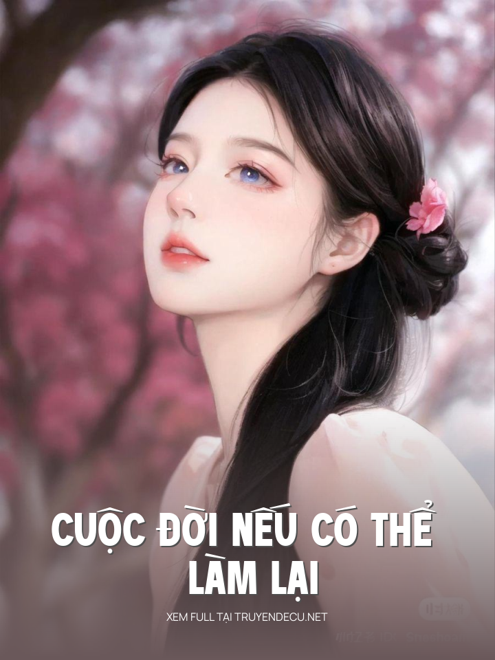 
                            Cuộc Đời Nếu Có Thể Làm Lại