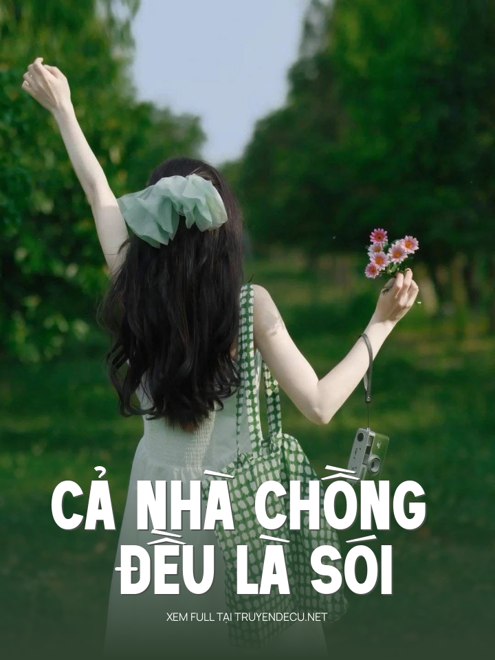 
                            Cả Nhà Chồng Đều Là Sói