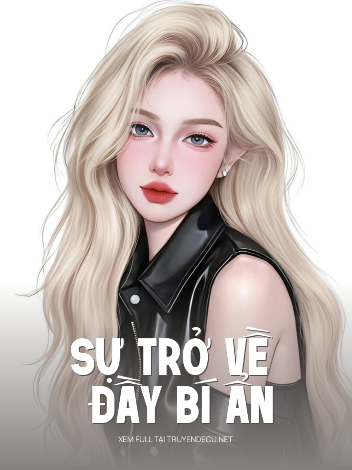 
                            Sự Trở Về Đầy Bí Ẩn