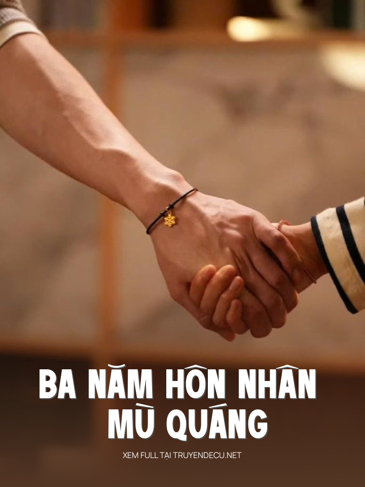 
                            Ba Năm Hôn Nhân Mù Quáng