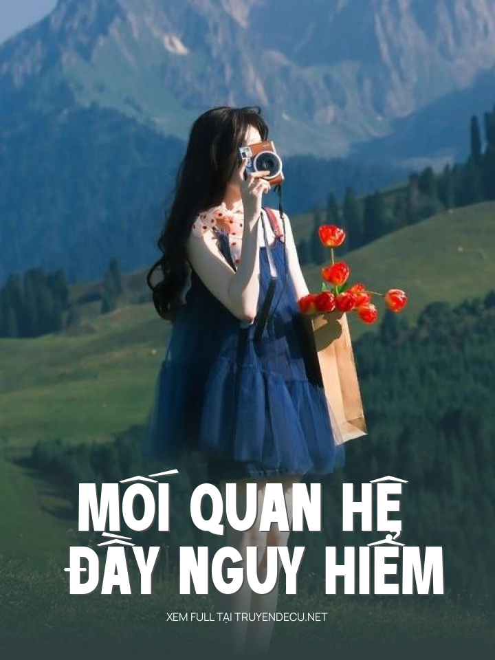 
                            Mối Quan Hệ Đầy Nguy Hiểm