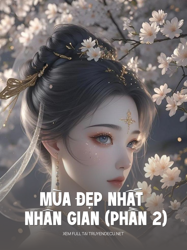 Mùa Đẹp Nhất Nhân Gian (Phần 2)