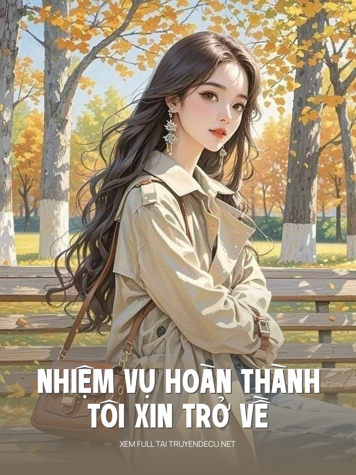 
                            Nhiệm Vụ Hoàn Thành, Tôi Xin Trở Về