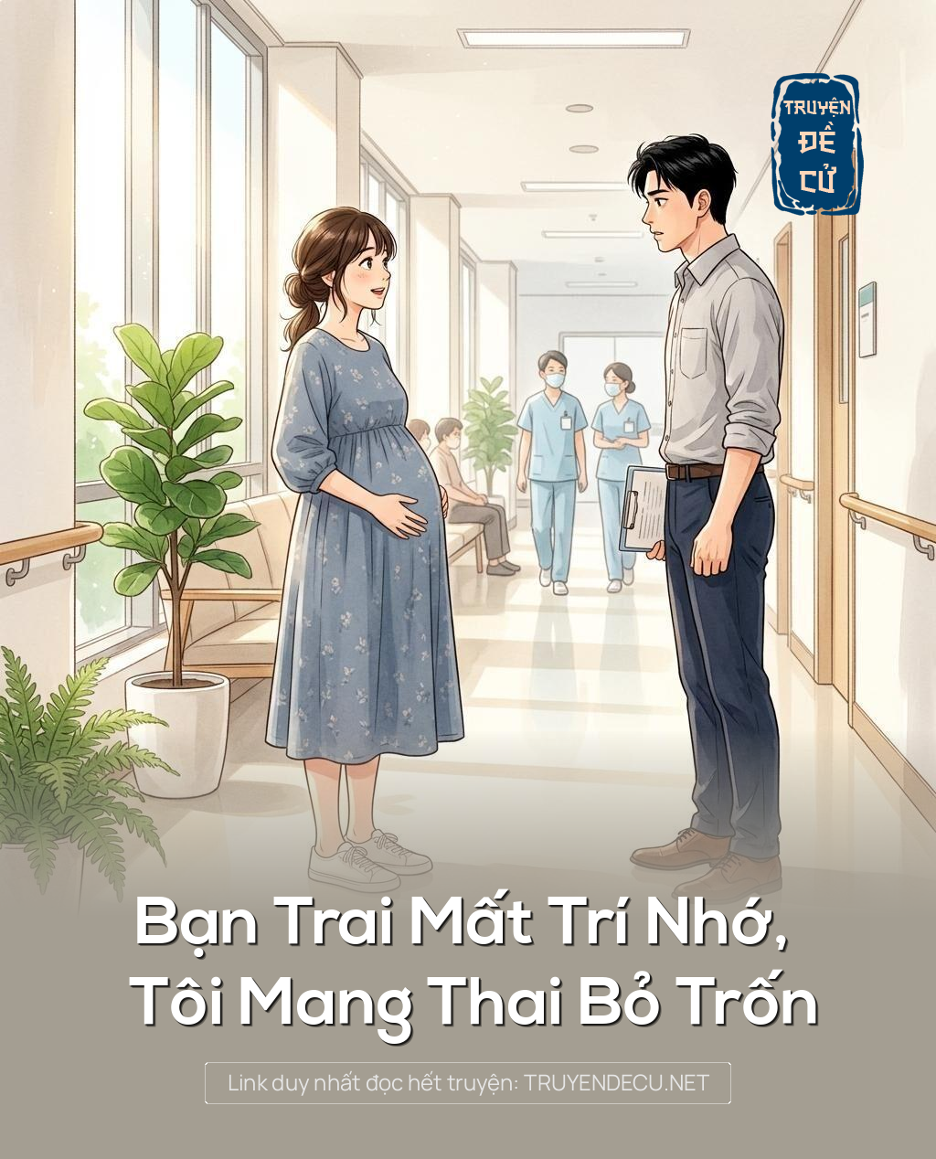 
                            Bạn Trai Mất Trí Nhớ, Tôi Mang Thai Bỏ Trốn