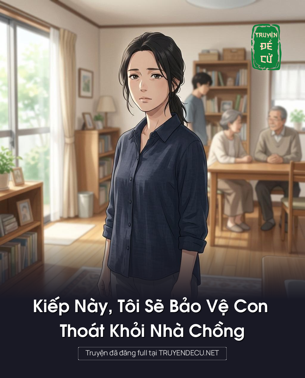 
                            Kiếp Này, Tôi Sẽ Bảo Vệ Con Thoát Khỏi Nhà Chồng