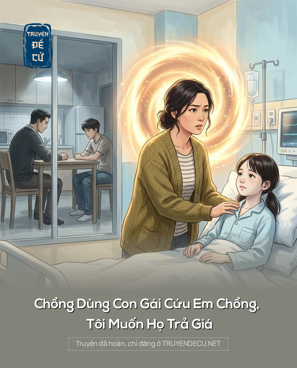 
                            Chồng Dùng Con Gái Cứu Em Chồng, Tôi Muốn Họ Trả Giá