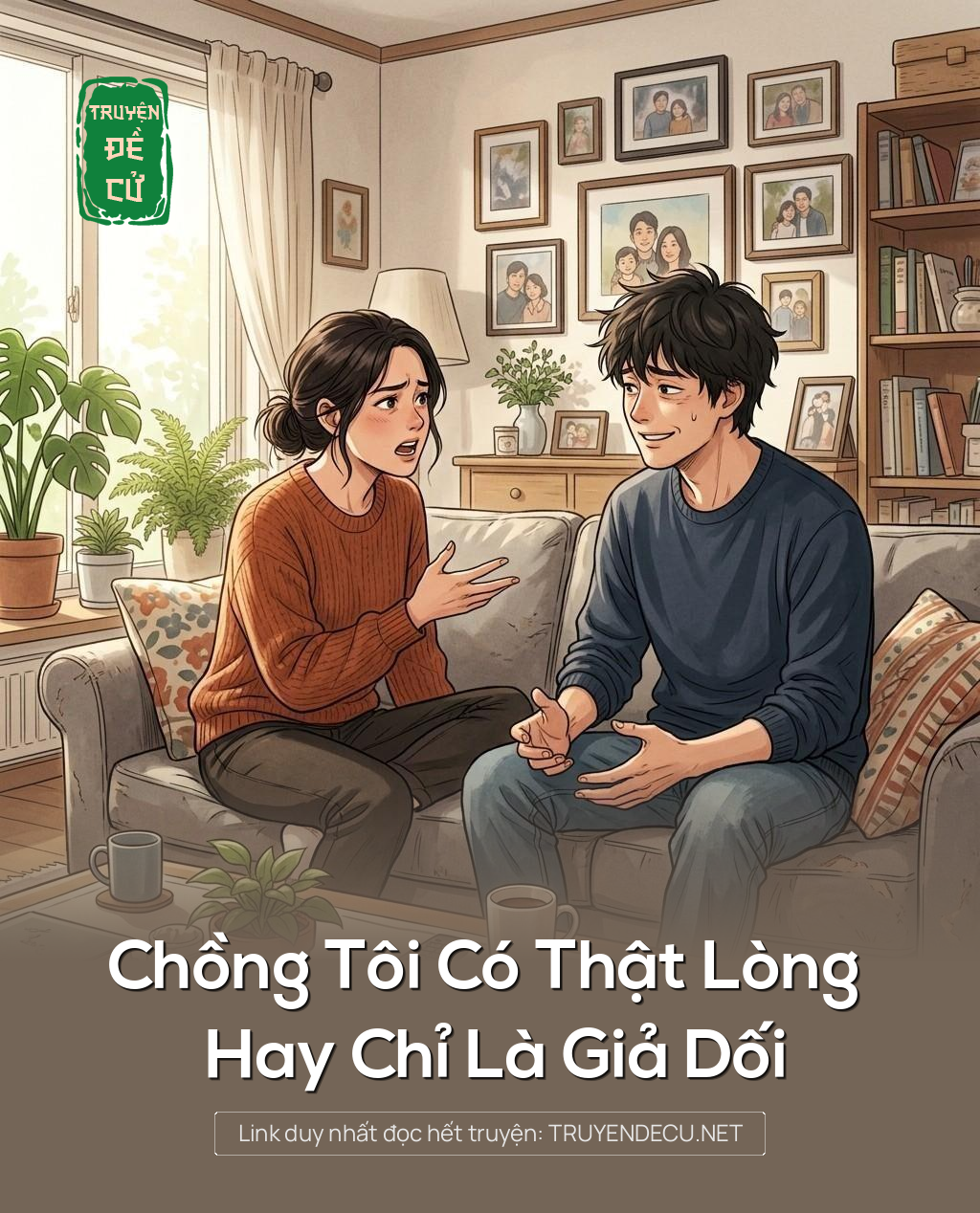 
                            Chồng Tôi Có Thật Lòng Hay Chỉ Là Giả Dối