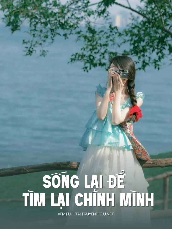 
                            Sống Lại Để Tìm Lại Chính Mình