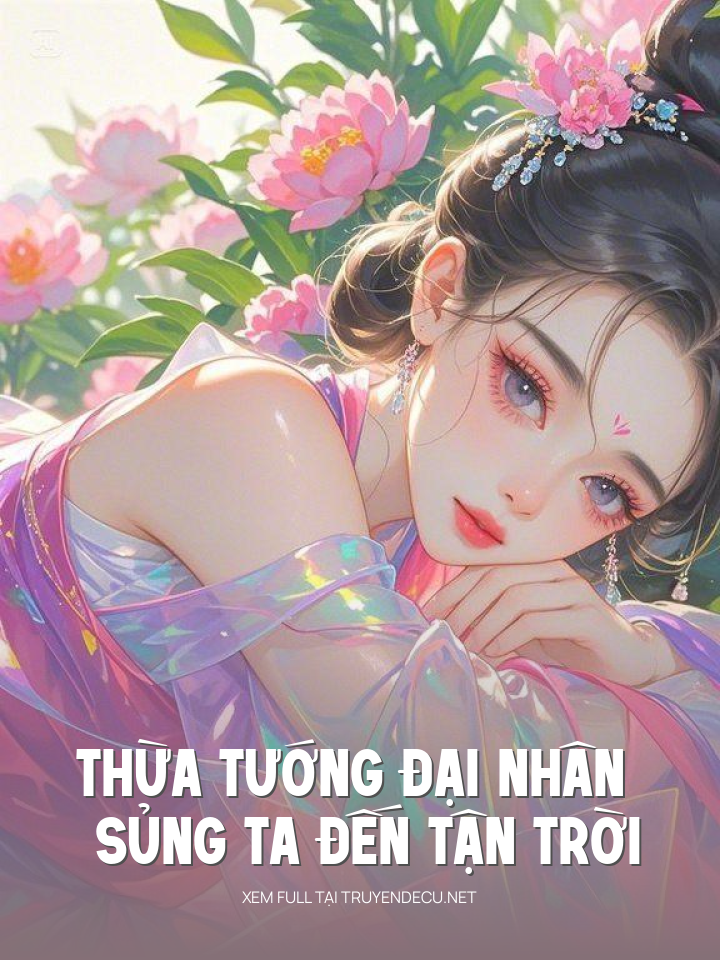
                            Thừa Tướng Đại Nhân Sủng Ta Đến Tận Trời