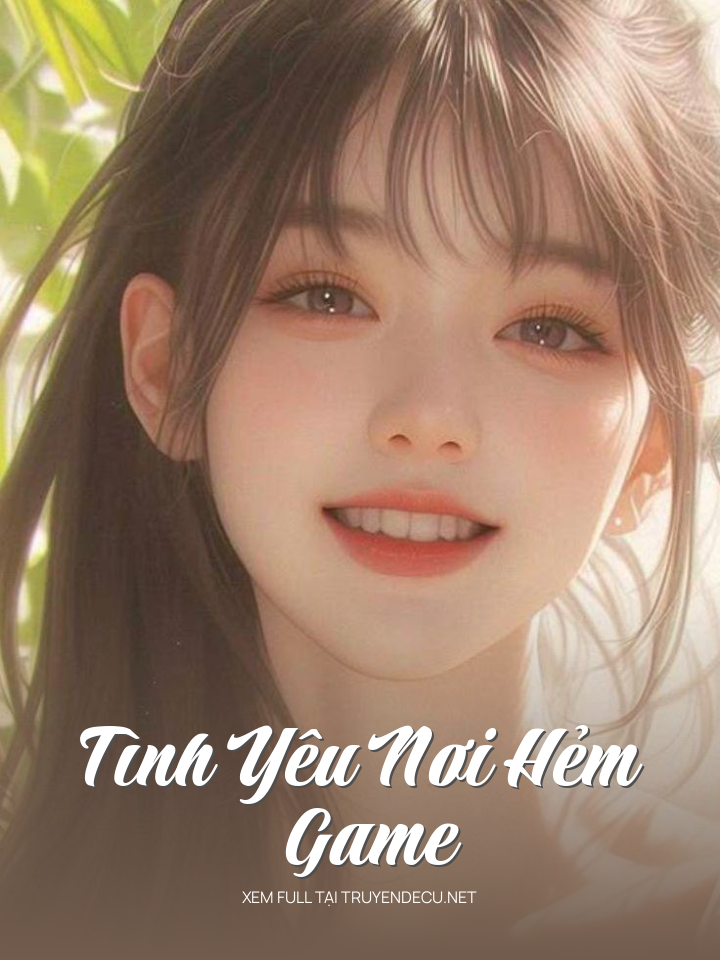 
                            Tình Yêu Nơi Hẻm Game