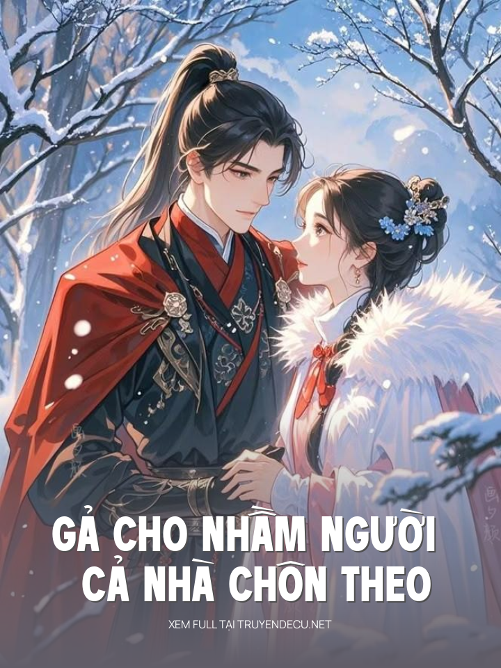 Gả Cho Nhầm Người Cả Nhà Chôn Theo