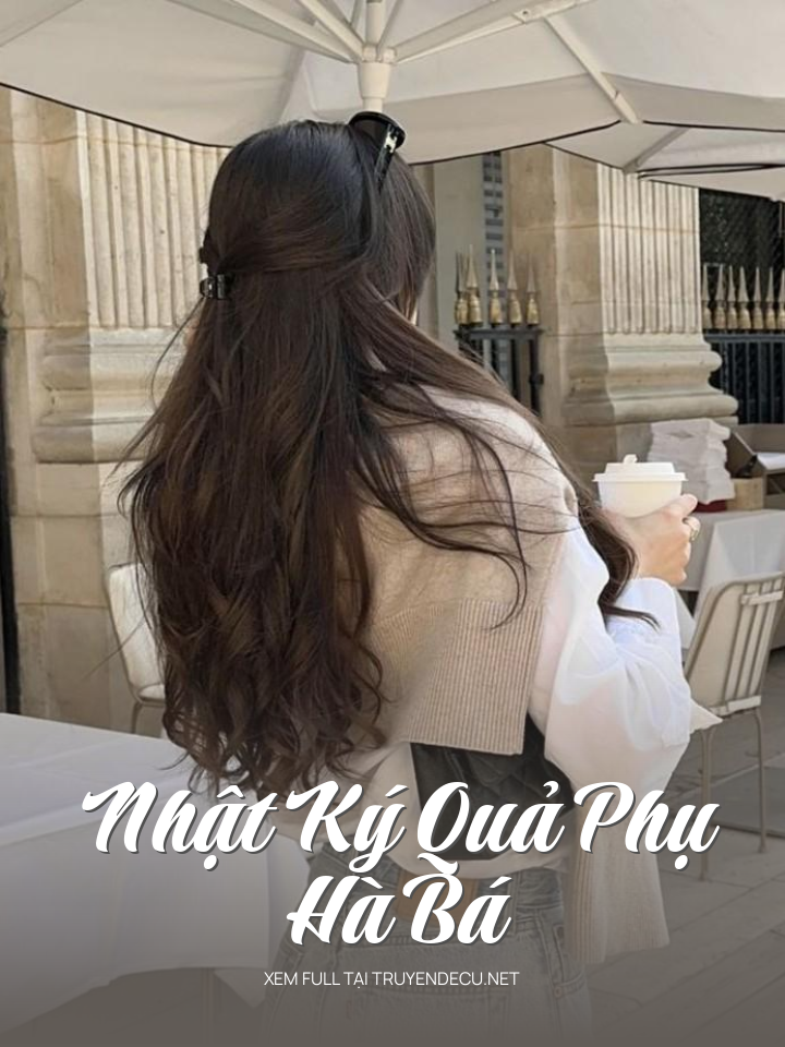 
                            Nhật Ký Quả Phụ Hà Bá