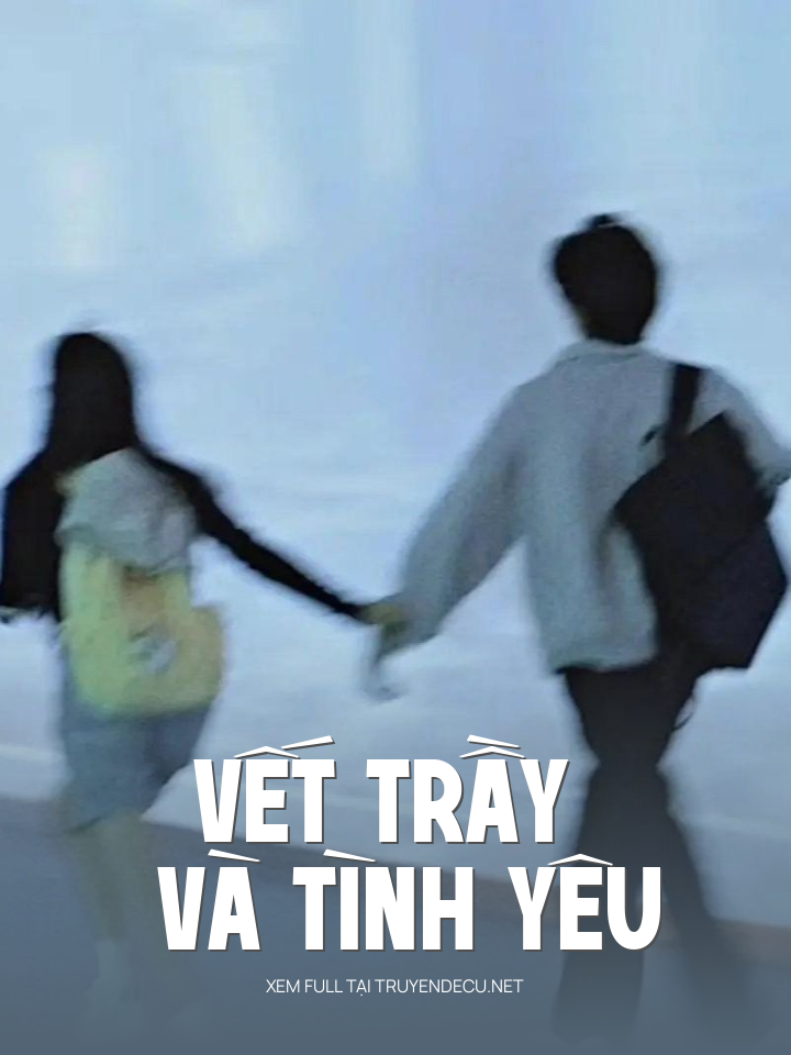 
                            Vết Trầy Và Tình Yêu