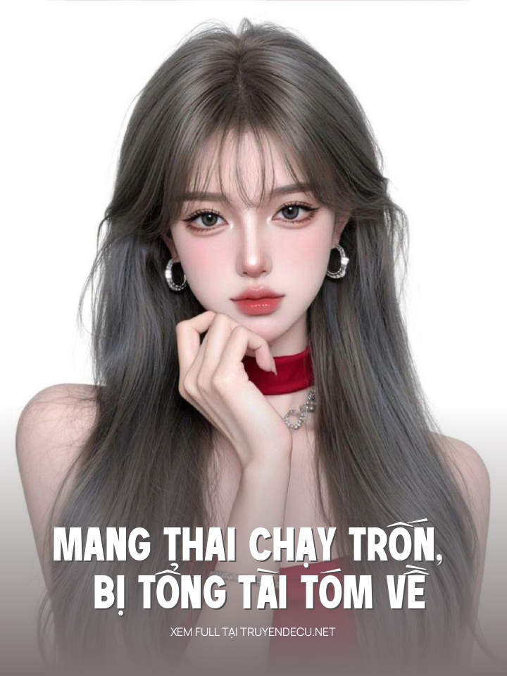 
                            Mang Thai Chạy Trốn, Bị Tổng Tài Tóm Về