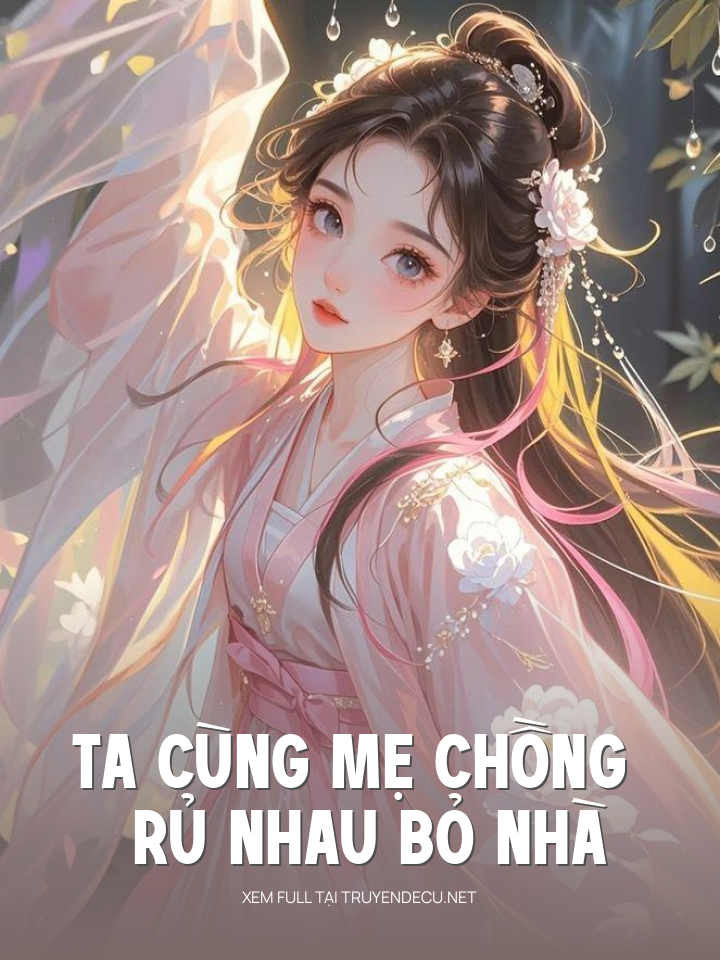Ta Cùng Mẹ Chồng Rủ Nhau Bỏ Nhà